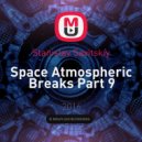 Stanislav Savitskiy - Space Atmospheric Breaks Part 9