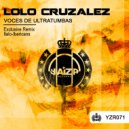 Lolo Cruzalez - Voces De Ultratumbas