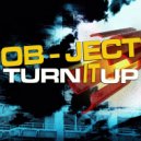 Ob-Ject - Turn It Up