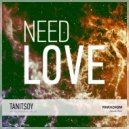 Tanitsoy - Need Love