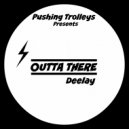 Deelay - Outta There