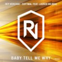 Softmal & Rey Vercosa & Lauren Wilman - Baby Tell Me Why (feat. Lauren Wilman)