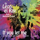DJ Leon El Ray Feat Antony Poteat - If You Let Me