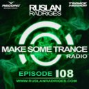 Ruslan Radriges - Make Some Trance 108