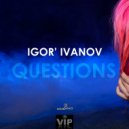 Igor' Ivanov - Questions