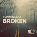 Floor Killaz - Broken
