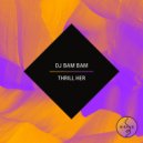 DJ Bam Bam & Hatiras - Thrill Her (feat. Hatiras)