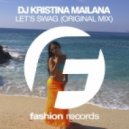 DJ Kristina Mailana - Let's Swag