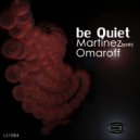 Martinez (Spain) & Omaroff - Be Quiet