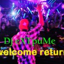 Dj eXTpuMe - a welcome return