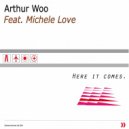 Arthur Woo & Michele Love - Here It Comes (feat. Michele Love)