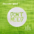 Alexander Spoilt - Don't Need