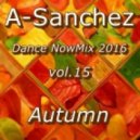A-Sanchez - Dance NowMix 2016 vol.15