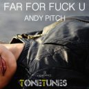 Andy Pitch - Far For Fuck U