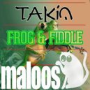TAKiN - Frog & Fiddle
