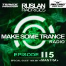 Ruslan Radriges - Make Some Trance 115