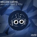Mellow Cartel - An Easy Way 2 You