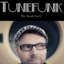 Tunefunk - We Need Love