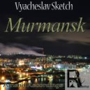 Vyacheslav Sketch - Murmansk