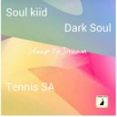 Soul Kiid & Tennis SA & Dark Soul - Dream To Sleep (feat. Dark Soul)