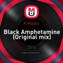 K'Masta - Black Amphetamine