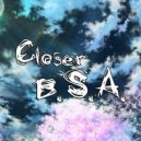 B.S.A. - Closer
