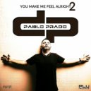 Pablo Prado - You Make Me Feel Alright