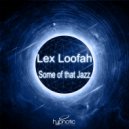 Lex Loofah - Some of that Jazz