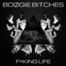 Boogie Bitches - F_King Life
