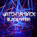 Black Mamba - Watch Ur Back