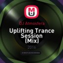 DJ Atmosfera - Uplifting Trance Session