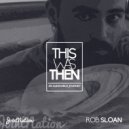 Rob Sloan - This Was Then