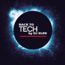 BACK T0 TECH - MIXED BY DJ XLR8-
