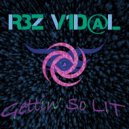 Rez Vidal - Getting' So Lit