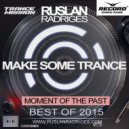 Ruslan Radriges - Make Some Trance Year Mix 2015