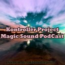 Kontroller Project - Magic Sound PodCast #53