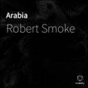 Robert Smoke - Arabia