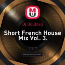 Dj DoubleG - Short French House Mix Vol. 3.