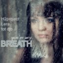 H2_Project feat Lera & Tot djo - You're my BREATH