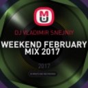DJ VLADIMIR SNEJNIY - WEEKEND FEBRUARY MIX 2017