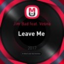 Jim Bad feat. Vesna - Leave Me