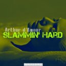 Arthur D'Amour - Slammin' Hard