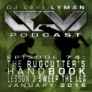 Levi Lyman - Episode 74: The Rugcutter's Handbook, Lesson 3: Sweep The Leg (January 2016)