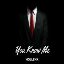 Hollenx - You Know Me