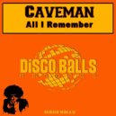 Caveman - All I Remember
