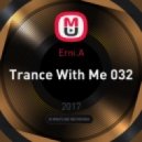 Erni.A - Trance With Me 032