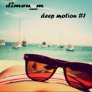 dimon_m - deep motion #1
