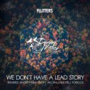 Flutters - We Don't Have A Lead Story