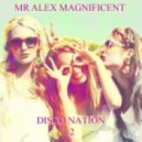 Mr Alex Magnificent - Disco Nation 2