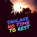 SadLave - No Time To Rest(Original Mix 2017)